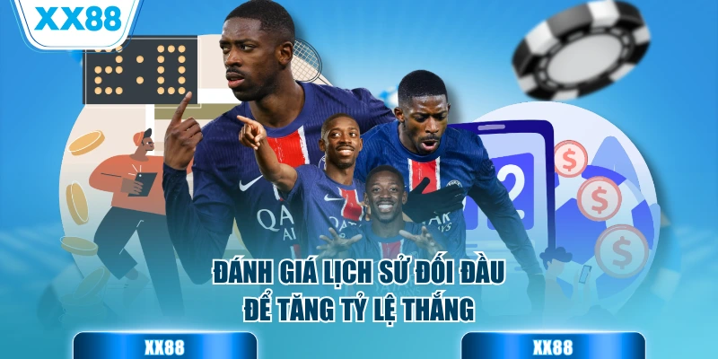 Đánh giá lịch sử đối đầu để tăng tỷ lệ thắng