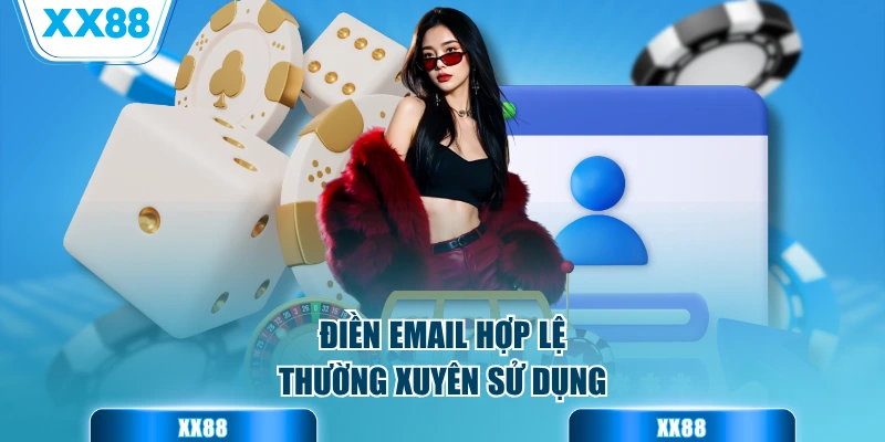 Điền email hợp lệ, thường xuyên sử dụng
