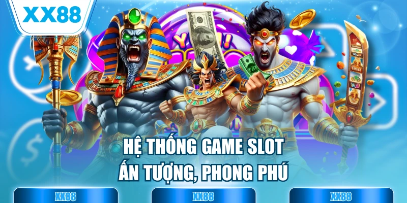 Hệ thống game slot ấn tượng, phong phú