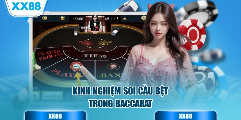 Kinh nghiệm soi cầu bệt trong Baccarat