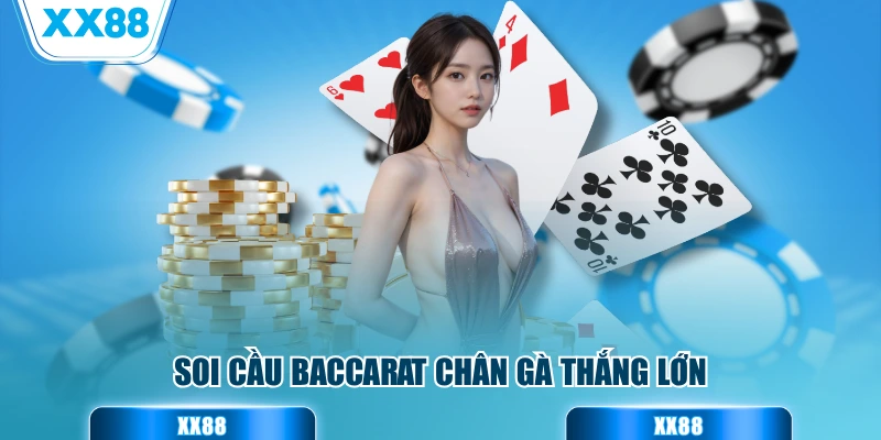 Soi cầu baccarat chân gà thắng lớn