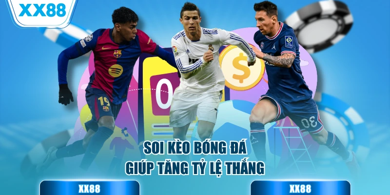 Soi kèo bóng đá giúp tăng tỷ lệ thắng