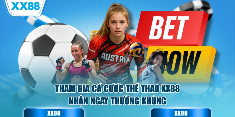 Tham gia cá cược thể thao XX88 nhận ngay thưởng khủng