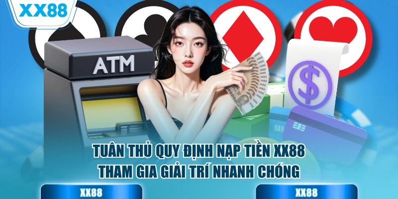 Tuân thủ quy định nạp vốn tham gia giải trí nhanh chóng